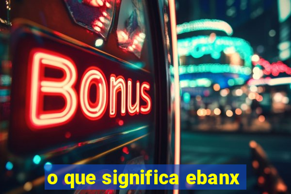 o que significa ebanx